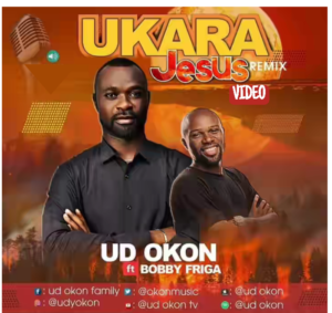 UD Okon | Ukara Jesus (Remix) | Feat. Bobby Friga.