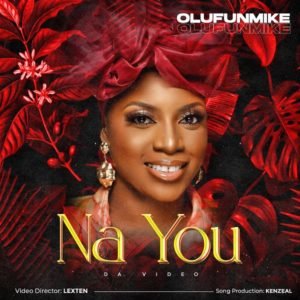 Olufunmike | Na You, New Gospel Songs