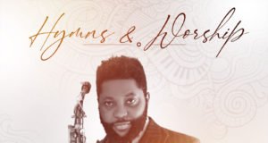 Gospel Saxophonist Shola Sax Shares “Hymns & Worship” Album | @sholasax Gospel Saxophonist Shola Sax Shares “Hymns & Worship” Album