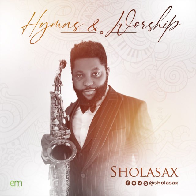 Gospel Saxophonist Shola Sax Shares “Hymns & Worship” Album