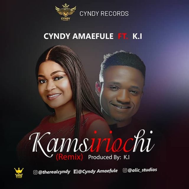 Cyndy | Kamsiriochi (What I Ask God) | Feat. Minister KI