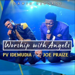 PV Idemudia | Worship With Angels (LIVE) | Feat. Joe Praize, Top 10 Gospel Chart | 16th August, 2021 - New Dimension, Others Songs