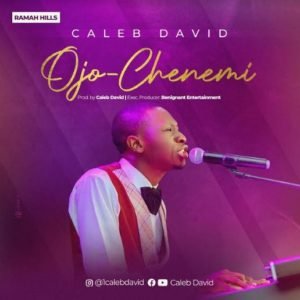 Caleb David | Ojo-Chenemi, Official Top 10 Gospel Singles Of The Week | 2 – 7th August, 2021