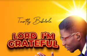 #SelahMusic: Timothy Babalola | Lord I’m Grateful Timothy Babalola | Lord I'm Grateful