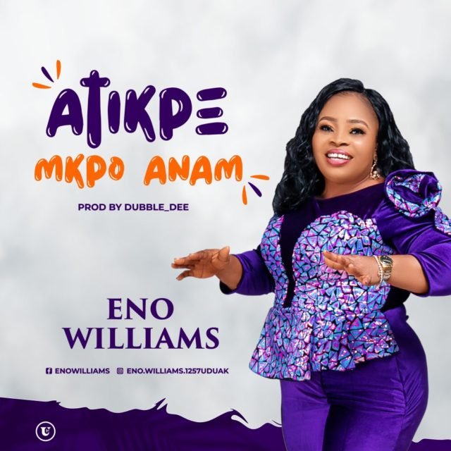 Fresh New Single By Eno Williams tagged Atikpe Mkpo Anam