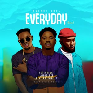 Folabi Nuel | Everyday (Remix) | Feat. Limoblaze & Kelar Thrillz