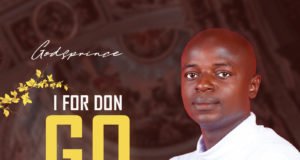 #SelahFreshVid: Godsprince | I For Don Go