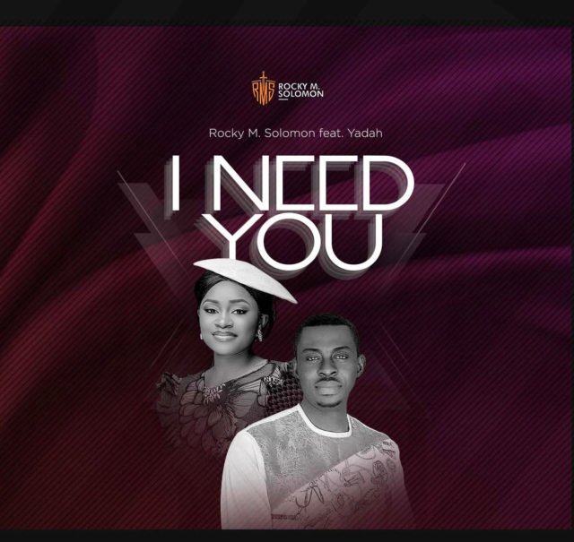 Rocky M Solomon | I Need You | Feat. Yadah