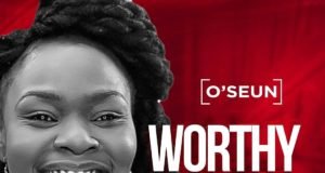 #SelahMusic: O’Seun | Worthy Of Praise Fresh New Music By O'Seun Tagged Worthy Of Praise