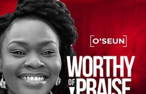 #SelahMusic: O’Seun | Worthy Of Praise Fresh New Music By O'Seun Tagged Worthy Of Praise
