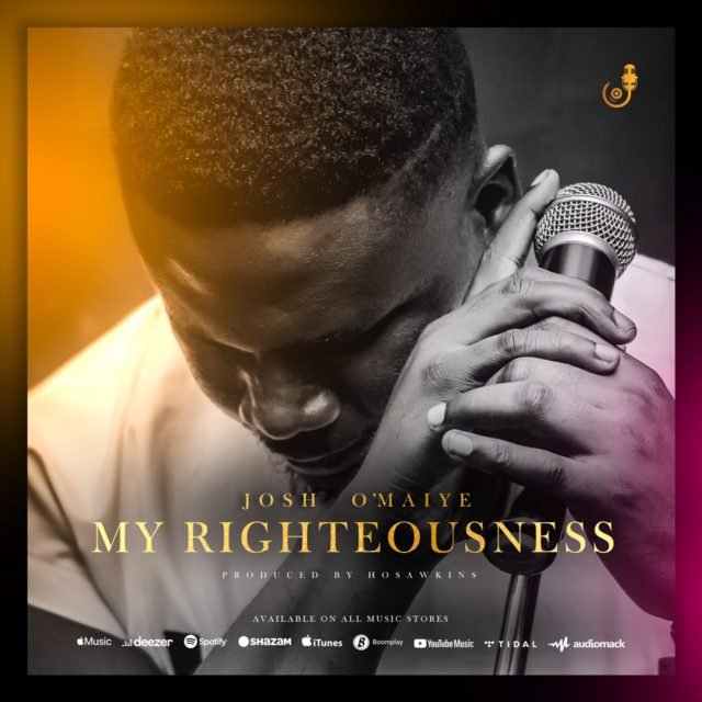 My Righteousness - Josh O‘maiye Josh O‘maiye | My Righteousness