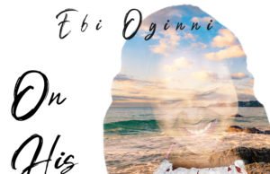 #SelahFresh: Ebi Oginni | Someday Soon + On His Mind Double Release By Ebi Oginni Tagged Someday Soon & On His Mind