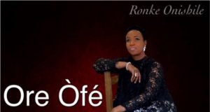 #SelahMusicVid: Ronke Onishile | Ore Òfé Fresh New Music By Ronke Onishile Tagged Ore Òfé