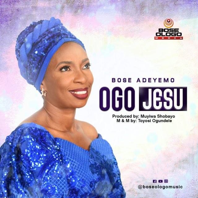 Bose Adeyemo | Ogo Jesu