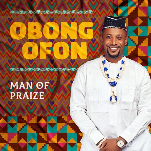 Man of Praize | Obong Ofon