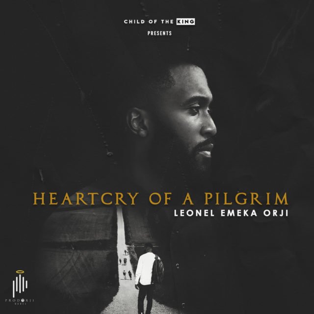 Gospel Artiste Leonel Emeka Orji Shares "Heartcry Of Pilgrim" Album