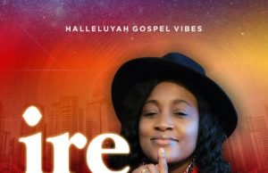 Gospel Artiste Lola Adedokun Shares “Ire” (Goodness) Album Gospel Artiste Lola Adedokun Shares "Ire" (Goodness) Album
