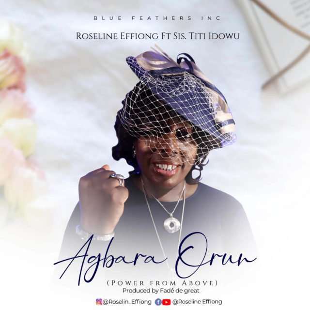 Roseline Effiong | Agbara Orun (Power From Above) | Feat. Titi Idowu