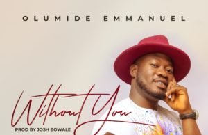 #SelahFreshVid: Olumide Emmanuel | Without You