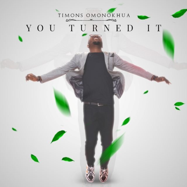 Timons Omonokhua | You Turned It