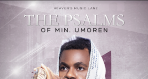 Gospel Act Minister Umoren Shares “The Psalms of Minister Umoren” Album | @MinisterUmoren