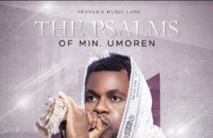 Gospel Act Minister Umoren Shares “The Psalms of Minister Umoren” Album | @MinisterUmoren