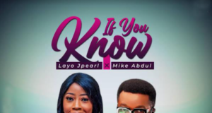 #SelahFresh: Layo Jpearl | If You Know | Feat. Mike Abdul Layo Jpearl | If You Know | Feat. Mike Abdul