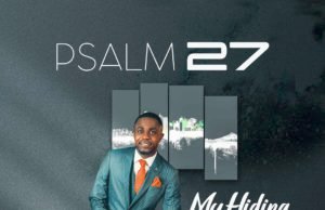 #SelahFresh: Dubem Bayo | Psalm 27 (My Hiding Place) Fresh New Music By Dubem Bayo Tagged Psalm 27