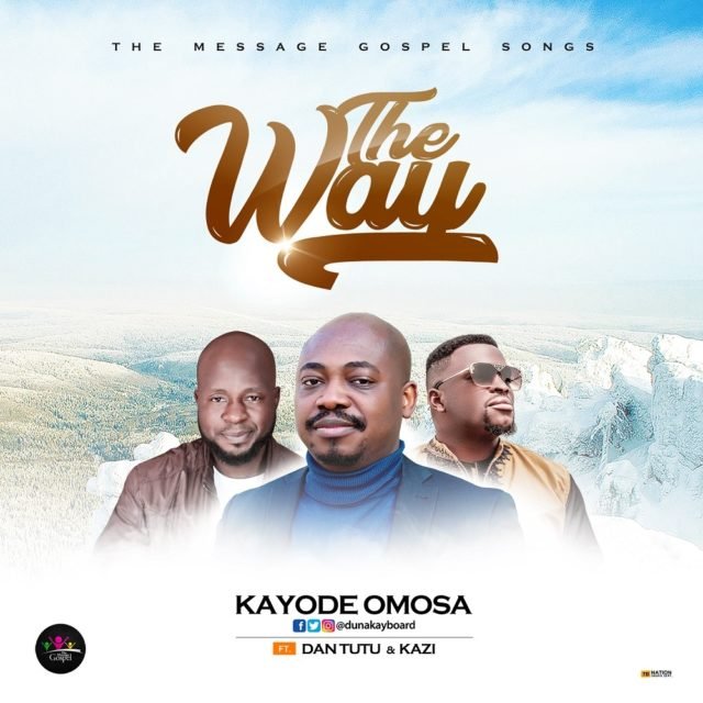 Kayode Omosa | The Way | Feat. Dan Tutu & Kazi