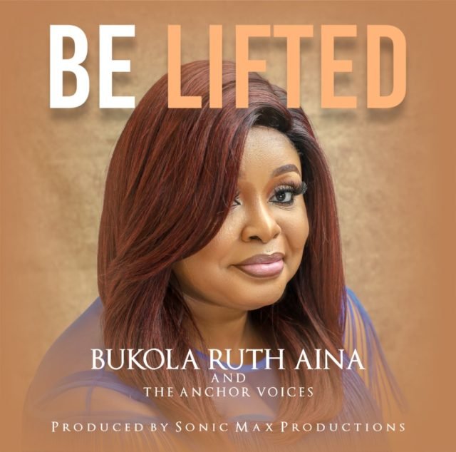 Be Lifted – Bukola Ruth Aina & The Anchor Voices Bukola Ruth Aina & The Anchor Voices | Be Lifted