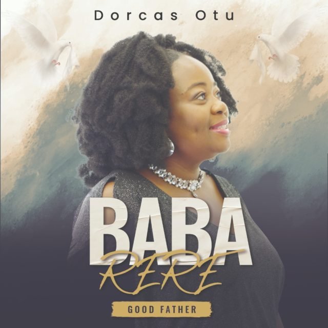 Dorcas Otu | Baba Rere (Good Father)