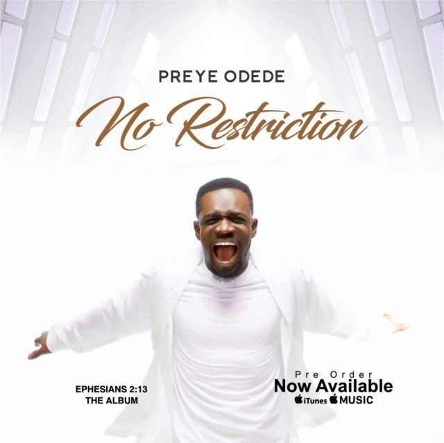 Get No Restriction Off Preye Odede New Album When You Pre-Order!!