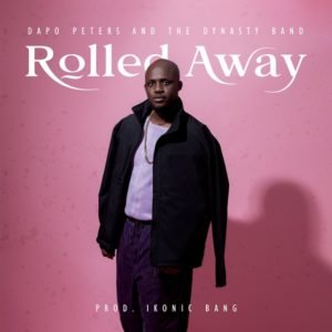 Dapo Peters & The Dynasty Band | Rolled Away