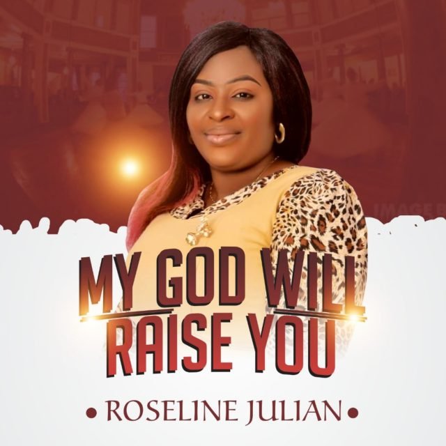 Gospel Artiste Roseline Julian Finally Shares “My God Will Raise You” EP