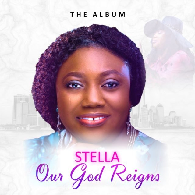 Music Minister Stella Releases Her Debut Album "Our God Reigns"