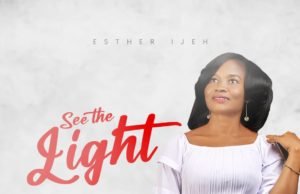 #SelahMusic: Esther Ijeh | See The Light Fresh New Music By Esther Ijeh Tagged See The Light