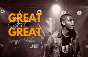 #SelahMusicVid: Yemi Adeyemo | Great God Great Fresh New Music By Yemi Adeyemo Tagged Great God Great