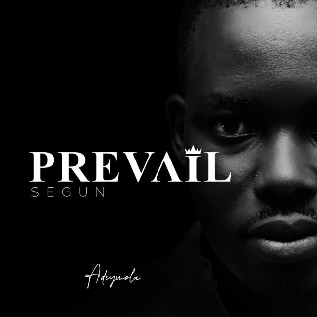 Fresh New Music By Adeymola Tagged Prevail (Segun)