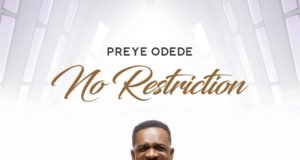 3rd Studio Album By Preye Odede Titled “No Restriction” Now Available Online! | @preyeodede No Restriction album by Preye Odede