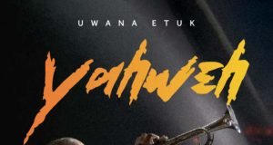 Song Minister Uwana Etuk Shares Debut Album Tagged “Yahweh” | @uwanaetuk Song Minister Uwana Etuk Shares Debut Album Tagged "Yahweh"