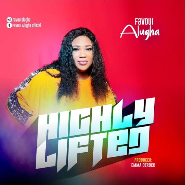 Favour Alugha - Highly Lifted