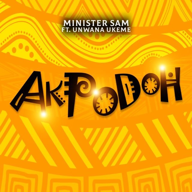 Minister Sam | Akpodoh (If Not)