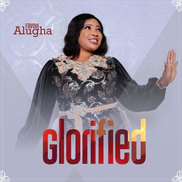 Gospel Artiste Favour Alugha Releases Debut Album "Glorified"