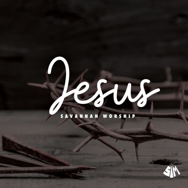 Savannah Worship | Jesus