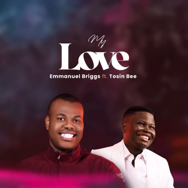 Emmanuel Briggs | My Love | Feat. Tosin Bee