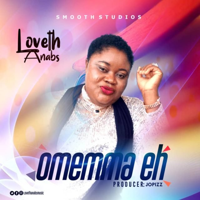 Fresh New Music By Loveth Anabs Tagged Omemma Eh