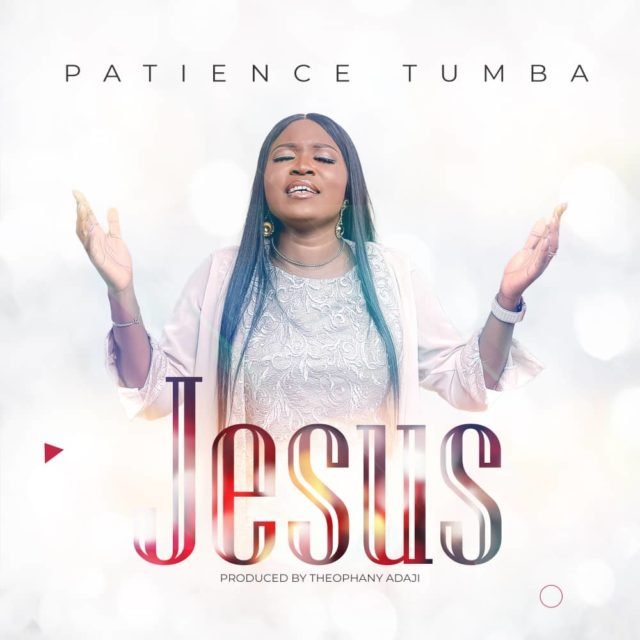 Fresh New Music By Patience Tumba Tagged Jesus