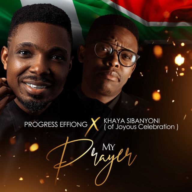 Progress Effiong | My Prayer (Akam Mmi) | Feat. Khaya Sibanyoni