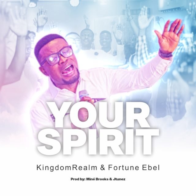 Fortune Ebel | Your Spirit | Feat. KingdomRealm