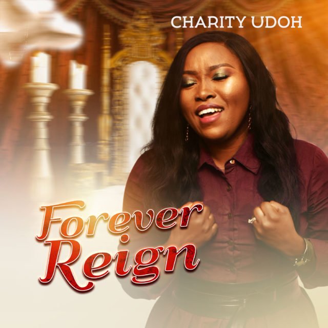 Fresh New Music By Charity Udoh Tagged Forever Reign